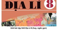 Hướng dẫn giải bài tập SGK Địa lý lớp 8 (hay, ngắn gọn)