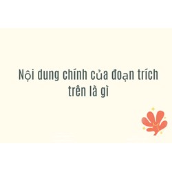 Nội dung chính của đoạn trích trên là gì