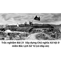Trắc nghiệm Bài 21  Xây dựng Chủ nghĩa Xã hội ở miền Bắc Lịch Sử 12 (có đáp án)