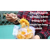Thuyết minh về món bánh tráng trộn chọn lọc hay nhất