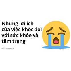 Những lợi ích của việc khóc đối với sức khỏe và tâm trạng