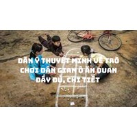 Dàn ý thuyết minh về trò chơi dân gian ô ăn quan đầy đủ, chi tiết
