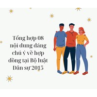 Tổng hợp 08 nội dung đáng chú ý về hợp đồng tại Bộ luật Dân sự 2015
