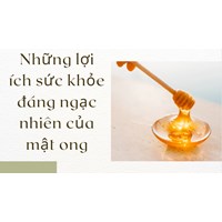 Những lợi ích sức khỏe đáng ngạc nhiên của mật ong