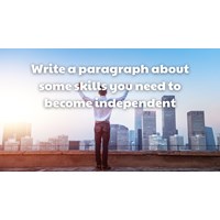 Write about some skills you need to become independent