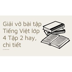 Giải vở bài tập Tiếng Việt lớp 4 Tập 2 hay, chi tiết