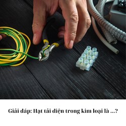 Giải đáp: Hạt tải điện trong kim loại là ...?