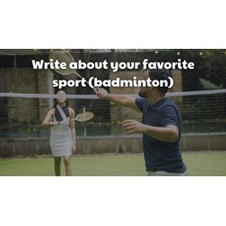 Write about your favorite sport (badminton)