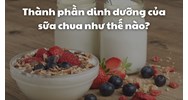 Thành phần dinh dưỡng của sữa chua như thế nào?
