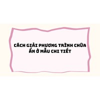 Cách giải phương trình chứa ẩn ở mẫu chi tiết