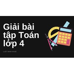 Giải bài tập Toán lớp 4 tổng hợp 03 bộ sách