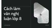 Cách làm văn nghị luận lớp 8 hay và đạt điểm cao