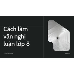 Cách làm văn nghị luận lớp 8 hay và đạt điểm cao