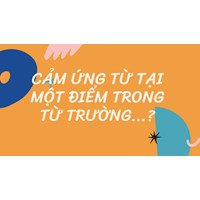 Cảm ứng từ tại một điểm trong từ trường...?