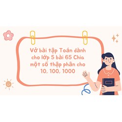 Vở bài tập Toán dành cho lớp 5 bài 65 Chia một số thập phân cho 10, 100, 1000