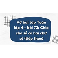 Vở bài tập Toán lớp 4 - bài 73: Chia cho số có hai chữ số (tiếp theo)