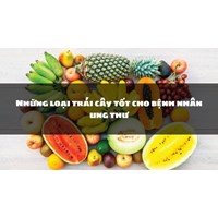Những loại trái cây tốt cho bệnh nhân ung thư