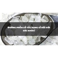 Đường phèn có tác dụng gì đối với sức khỏe?