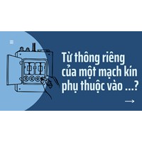 Từ thông riêng của một mạch kín phụ thuộc vào ...?
