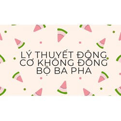 Lý thuyết Động cơ không đồng bộ ba pha