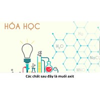 Các chất sau đây là muối axit