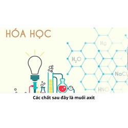 Các chất sau đây là muối axit