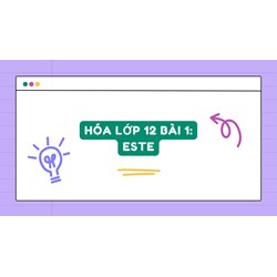 Hóa học lớp 12 bài 1: Este