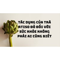 Tác dụng của Trà atiso đỏ đối với sức khỏe không phải ai cũng biết