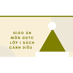 Giáo án môn Giáo Dục Thể Chất lớp 1 sách Cánh Diều đầy đủ, chi tiết
