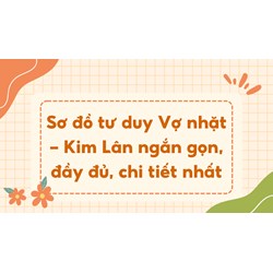 Sơ đồ tư duy Vợ nhặt - Kim Lân ngắn gọn, đầy đủ, chi tiết nhất