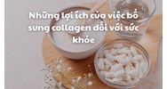 Những lợi ích của việc bổ sung collagen đối với sức khỏe