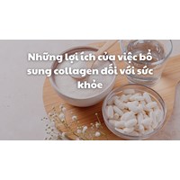 Những lợi ích của việc bổ sung collagen đối với sức khỏe