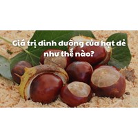 Giá trị dinh dưỡng của hạt dẻ như thế nào?