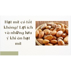 Hạt mít có tốt không? Lợi ích và những lưu ý khi ăn hạt mít