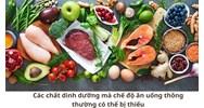 Các chất dinh dưỡng mà chế độ ăn uống thông thường có thể bị thiếu