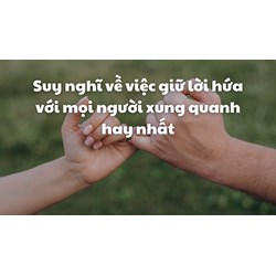 Suy nghĩ về việc giữ lời hứa với mọi người xung quanh hay nhất
