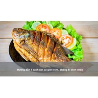 Hướng dẫn 7 cách rán cá giòn rụm, không bị dính chảo