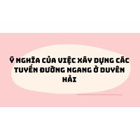 Ý nghĩa của việc xây dựng các tuyến đường ngang ở Duyên hải