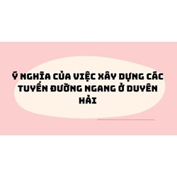 Ý nghĩa của việc xây dựng các tuyến đường ngang ở Duyên hải