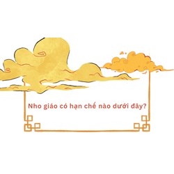 Nho giáo có hạn chế nào dưới đây?