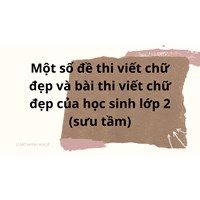 Một số đề thi viết chữ đẹp và bài thi viết chữ đẹp của học sinh lớp 2 (sưu tầm)