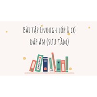 Bài tập Enough Tiếng anh lớp 8 có đáp án (sưu tầm)