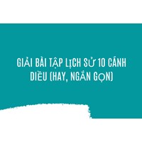 Giải bài tập Lịch Sử lớp 10 Cánh diều (hay, ngắn gọn)