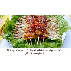 Những món ngon từ nấm kim châm cực hấp dẫn, đơn giản dễ làm tại nhà