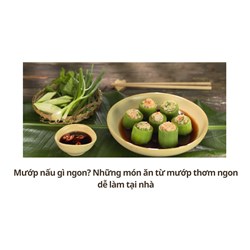 Mướp nấu gì ngon? Những món ăn từ mướp thơm ngon dễ làm tại nhà