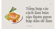 Tổng hợp các cách làm bún xào thơm ngon hấp dẫn dễ làm