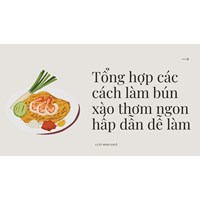 Tổng hợp các cách làm bún xào thơm ngon hấp dẫn dễ làm