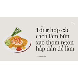 Tổng hợp các cách làm bún xào thơm ngon hấp dẫn dễ làm