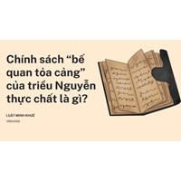 Chính sách “bế quan tỏa cảng” của triều Nguyễn thực chất là gì?