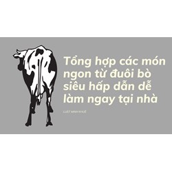 Tổng hợp các món ngon từ đuôi bò siêu hấp dẫn dễ làm ngay tại nhà